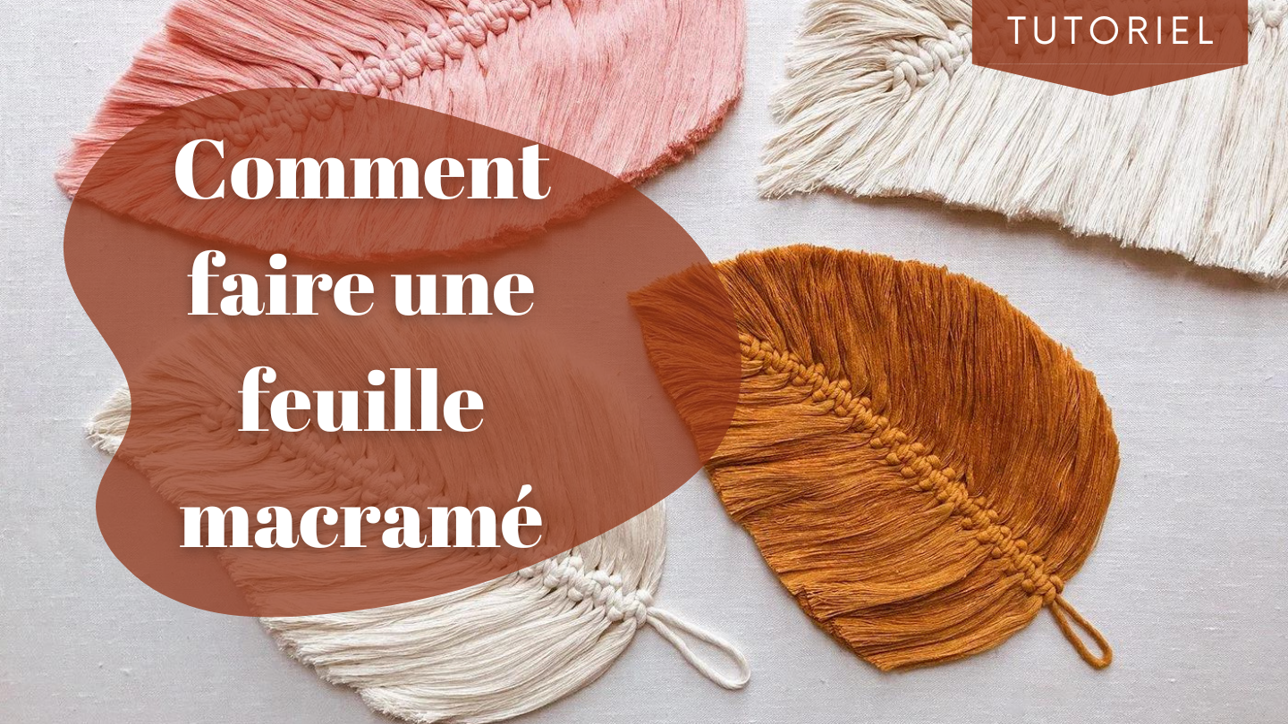 comment faire une feuille en macramé