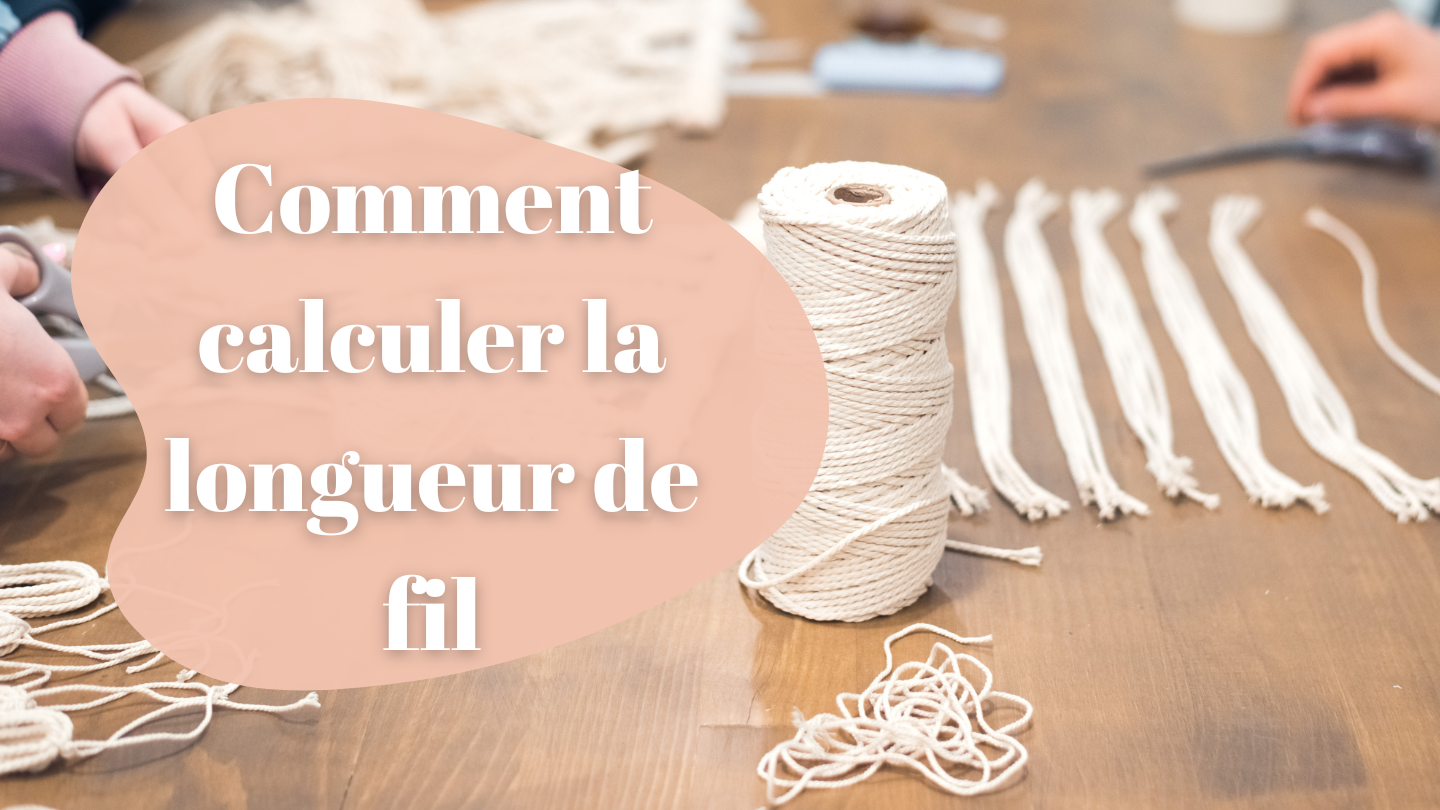 calculer longueur fil macramé